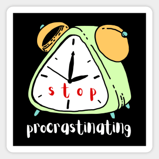 Stop Procrastinating Magnet